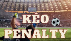 Kèo penalty là gì? Kèo penalty được dùng trong cá cược thể thao bóng đá